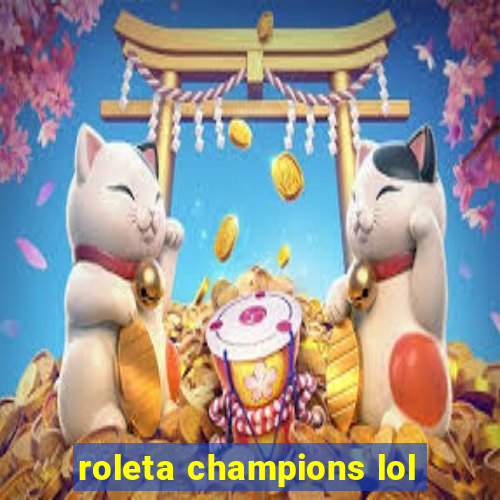 roleta champions lol